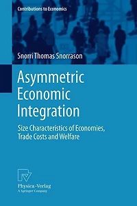 Asymmetric Economic Integration: Characteristics Of Economies, Trade Costs And Welfare