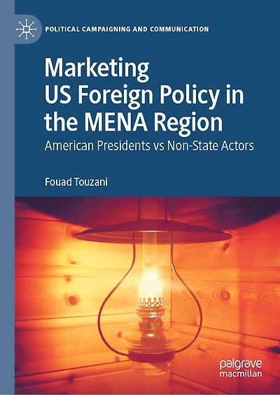 Marketing US Foreign Policy the MENA Region: American Presidents vs Non-State Actors