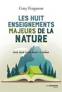 Les huit enseignements majeurs de la nature: pour bien vivre dans le monde