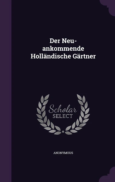 Der Neu-ankommende Holländische Gärtner