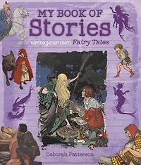 Write Your Own Fairy Tales: My Book Of Stories