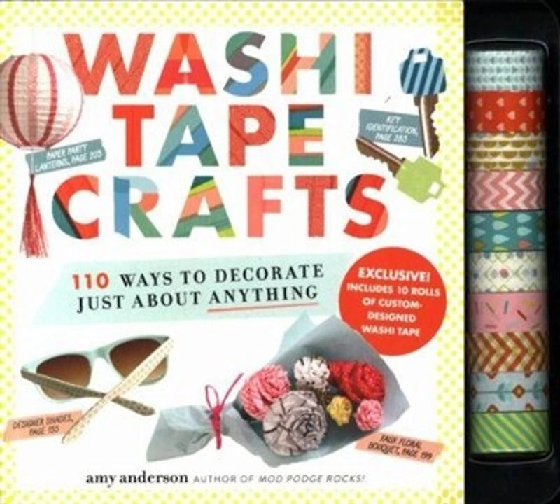 Washi Tape Crafts: 110 Ways to Decorate Just About Anything