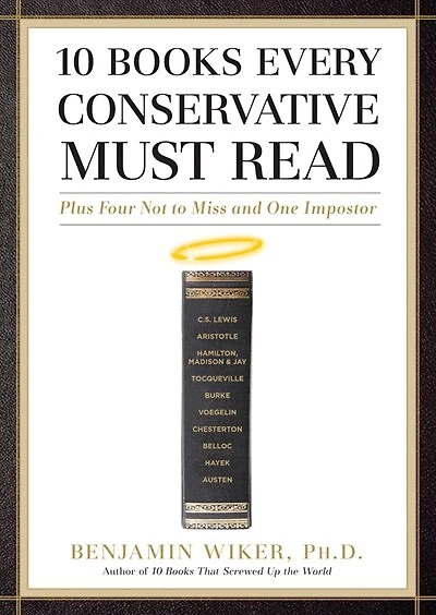10 Books Every Conservative Must Read: Plus Four Not to Miss and One Imposter