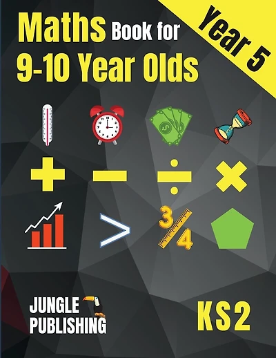 Maths Book for 9-10 Year Olds - KS2: Year 5 Maths Workbook Mental Arithmetic, Fractions, Geometry, Measurement and Statistics for Y5