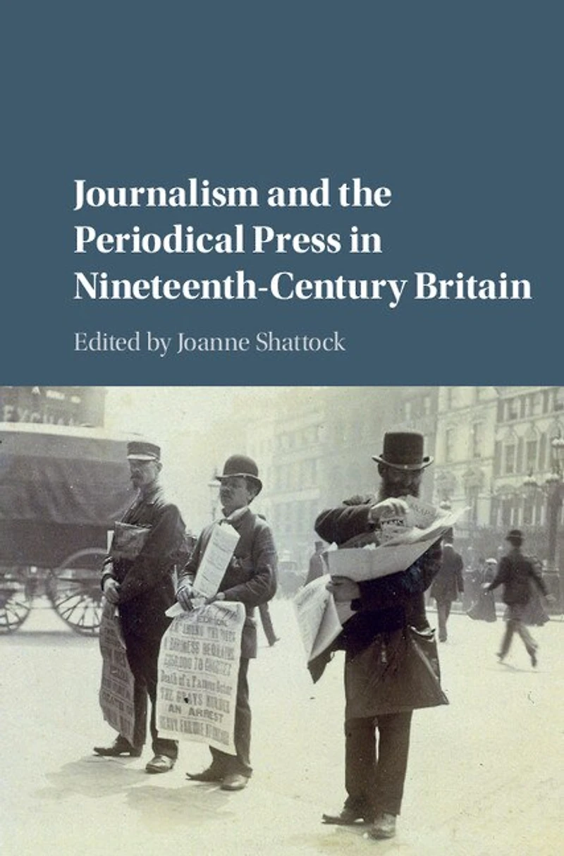 Journalism and the Periodical Press Nineteenth-Century Britain