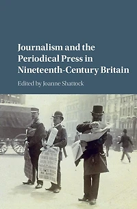 Journalism and the Periodical Press Nineteenth-Century Britain