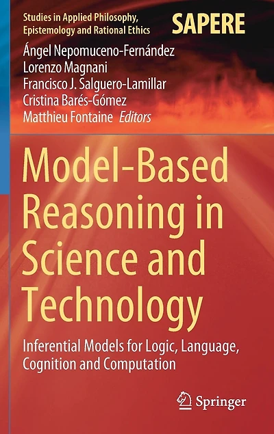 Model-Based Reasoning Science and Technology: Inferential Models for Logic, Language, Cognition Computation