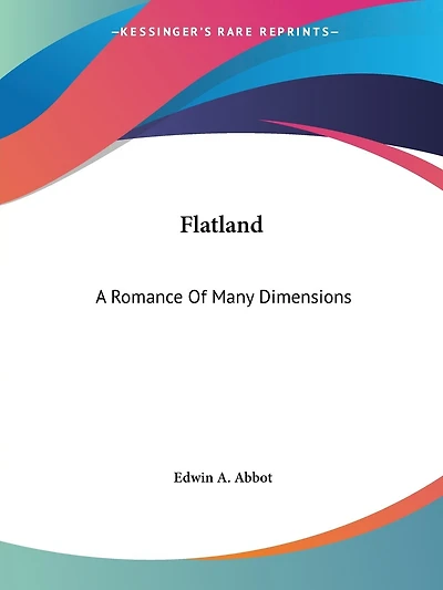 Flatland: A Romance Of Many Dimensions