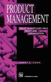 Product Management: Value, quality, cost, price, profit and organization