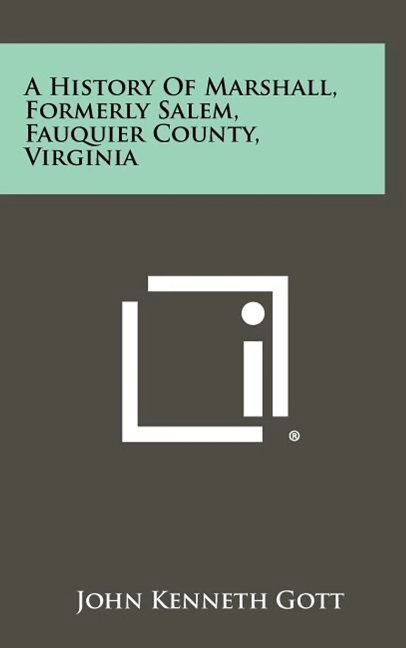 A History Of Marshall, Formerly Salem, Fauquier County, Virginia