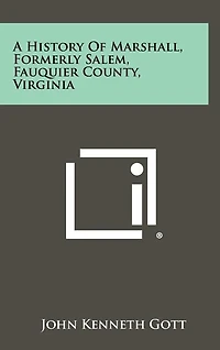 A History Of Marshall, Formerly Salem, Fauquier County, Virginia