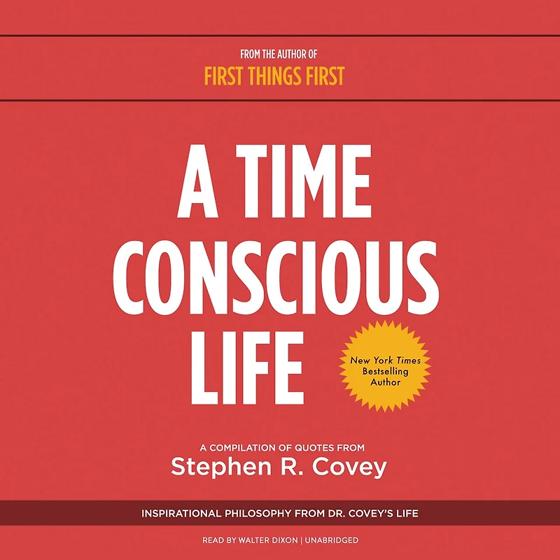 A Time Conscious Life Lib/E: Inspirational Philosophy from Dr. Covey's