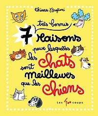7 très bonnes raisons pour lesquelles les chats sont meilleurs que chiens