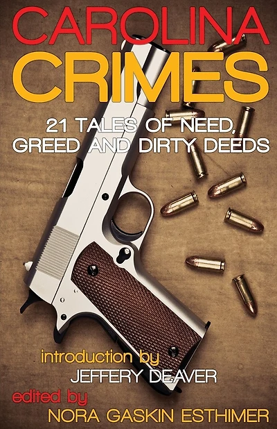 Carolina Crimes: 21 Tales of Need, Greed and Dirty Deeds