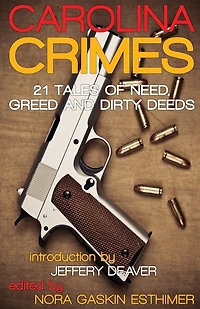 Carolina Crimes: 21 Tales of Need, Greed and Dirty Deeds