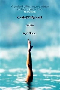CONVERSATIONS With My Soul: A bold and brilliant mixture of wisdom and hope ordain for today.