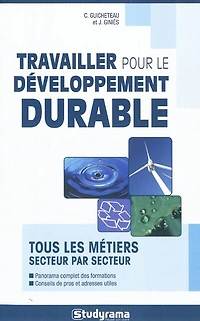 Travailler pour le développement durable: tous les métiers secteur par secteur