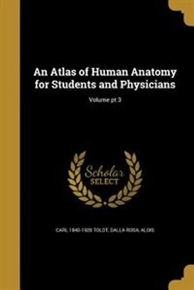 An Atlas of Human Anatomy for Students and Physicians; Volume pt 3