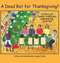 A Dead Rat for Thanksgiving?: A Story of Family Traditions ... and One Big Surprise