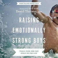 Raising Emotionally Strong Boys: Tools Your Son Can Build On for Life