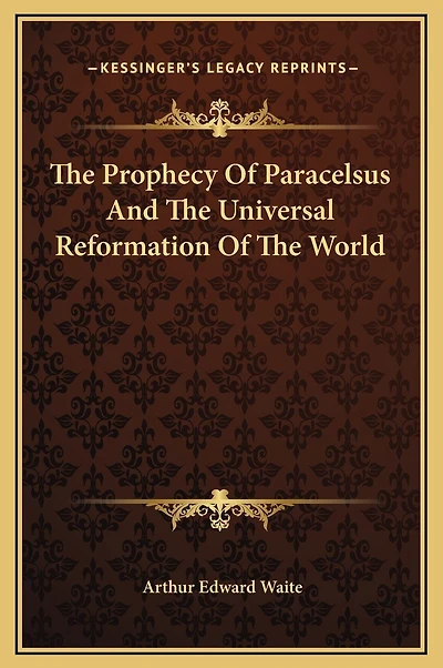 The Prophecy Of Paracelsus And The Universal Reformation Of The World