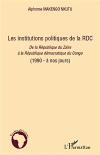Les institutions politiques de la RDC: De la République du Zaïre à la République démocratique du Congo (1990 - à nos jours) - (1990 - à nos jours)