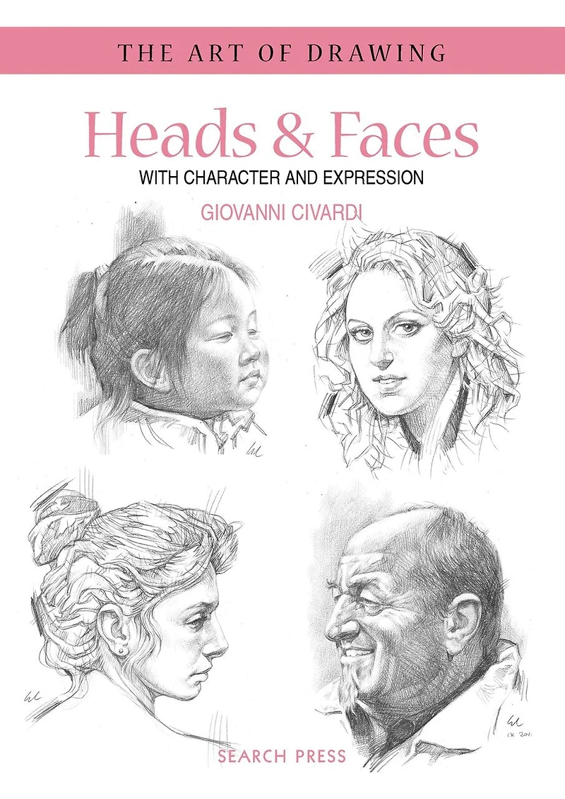 Art of Drawing: Heads & Faces: with Character and Expression