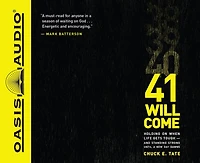 41 Will Come: Holding On When Life Gets Tough--and Standing Strong Until a New Day Dawns