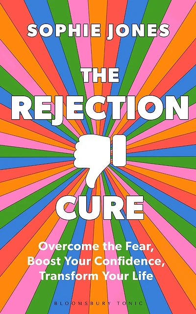 the Rejection Cure: Overcome Fear, Boost Your Confidence, Transform Life