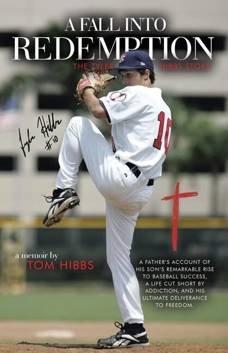 A Fall into Redemption: A Father's Account of His Son's Remarkable Rise to Baseball Success, a Life Cut Short by Addiction, and His Ultimate Deliverance to Freedom.