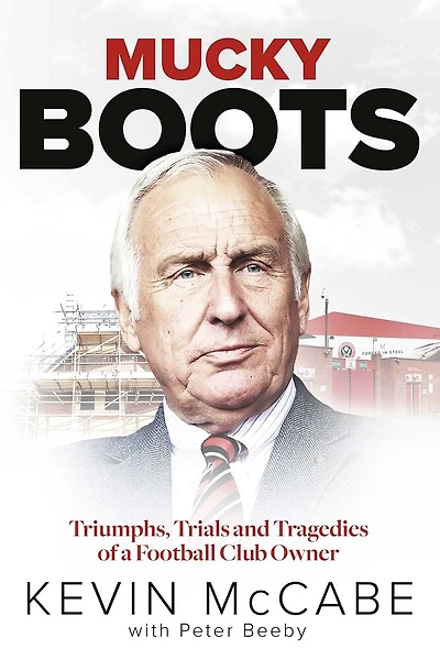 Mucky Boots: Triumphs, Trials and Tragedies of a Football Club Owner
