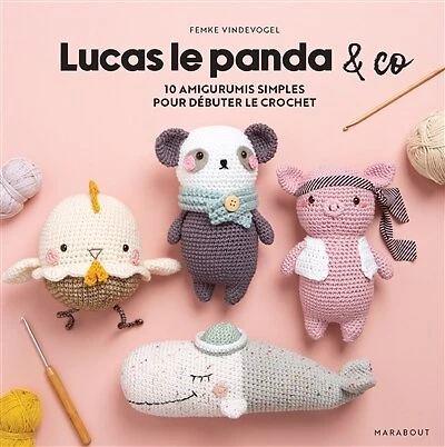 Lucas le panda & Co: 10 amigurumis simples pour débuter le crochet