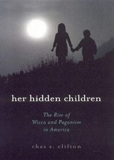 Her Hidden Children: The Rise of Wicca and Paganism America