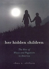 Her Hidden Children: The Rise of Wicca and Paganism America