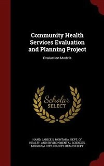 Community Health Services Evaluation and Planning Project: Models: 1981