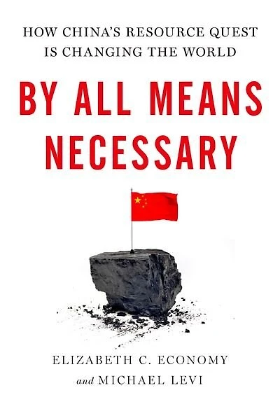 By All Means Necessary: How China's Resource Quest is Changing the World