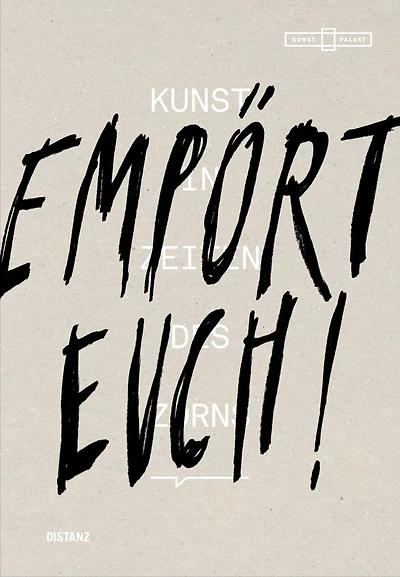 Empört Euch! Kunst In Zeiten Des Zorns: (english/german Edition)