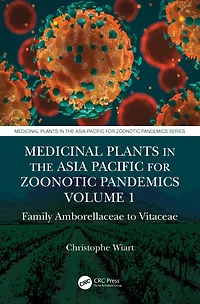 Medicinal Plants the Asia Pacific for Zoonotic Pandemics, Volume 1: Family Amborellaceae to Vitaceae