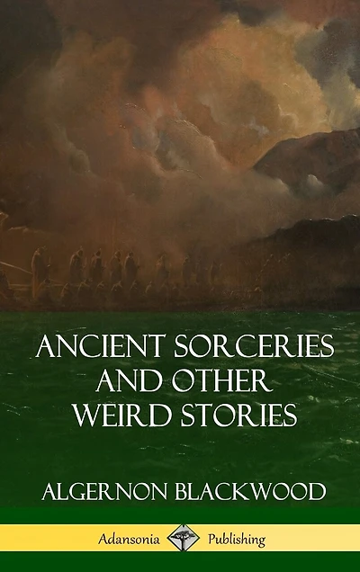 Ancient Sorceries and Other Weird Stories (Hardcover)