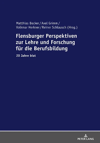 Flensburger Perspektiven zur Lehre und Forschung fuer die Berufsbildung: 20 Jahre biat