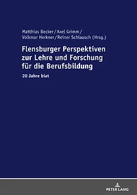 Flensburger Perspektiven zur Lehre und Forschung fuer die Berufsbildung: 20 Jahre biat