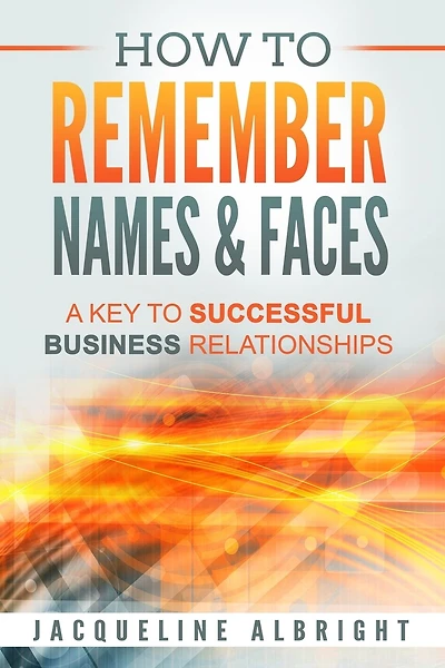 How To Remember Names & Faces: A Key to Successful Business Relationships