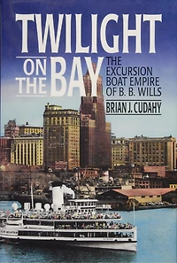 Twilight on the Bay, The Excursion Boat Empire of B.B. Wills: The Excursion Boat Empire of B.B. Wills