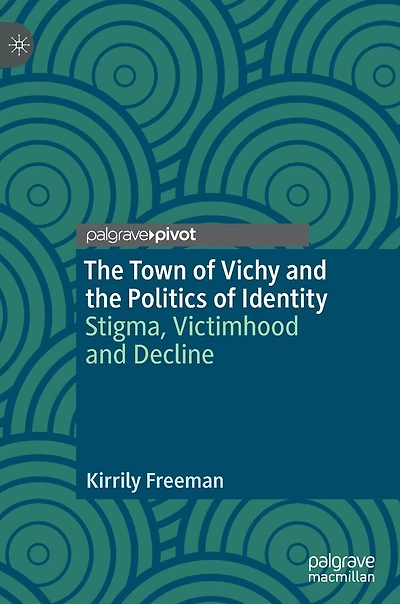 the Town of Vichy and Politics Identity: Stigma, Victimhood Decline