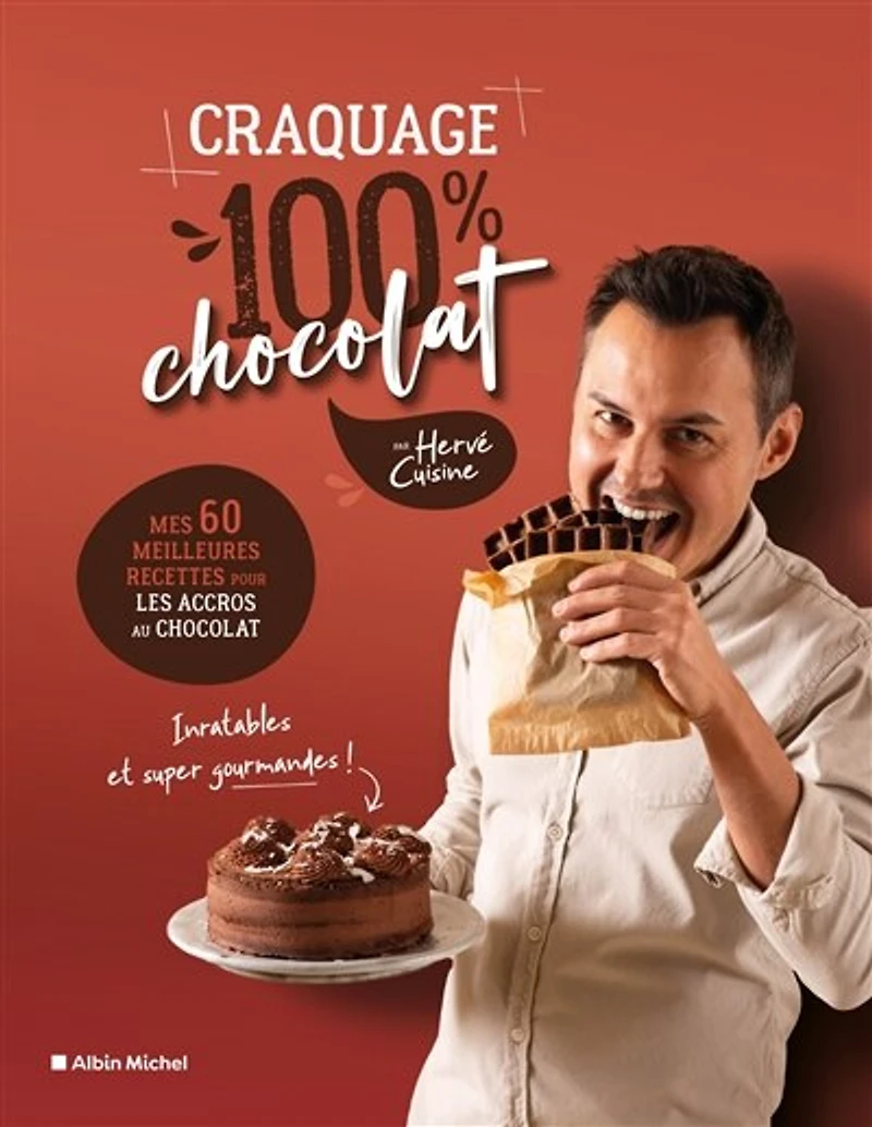 Craquage 100 % chocolat : mes 60 meilleures recettes au pour les accros chocolat: