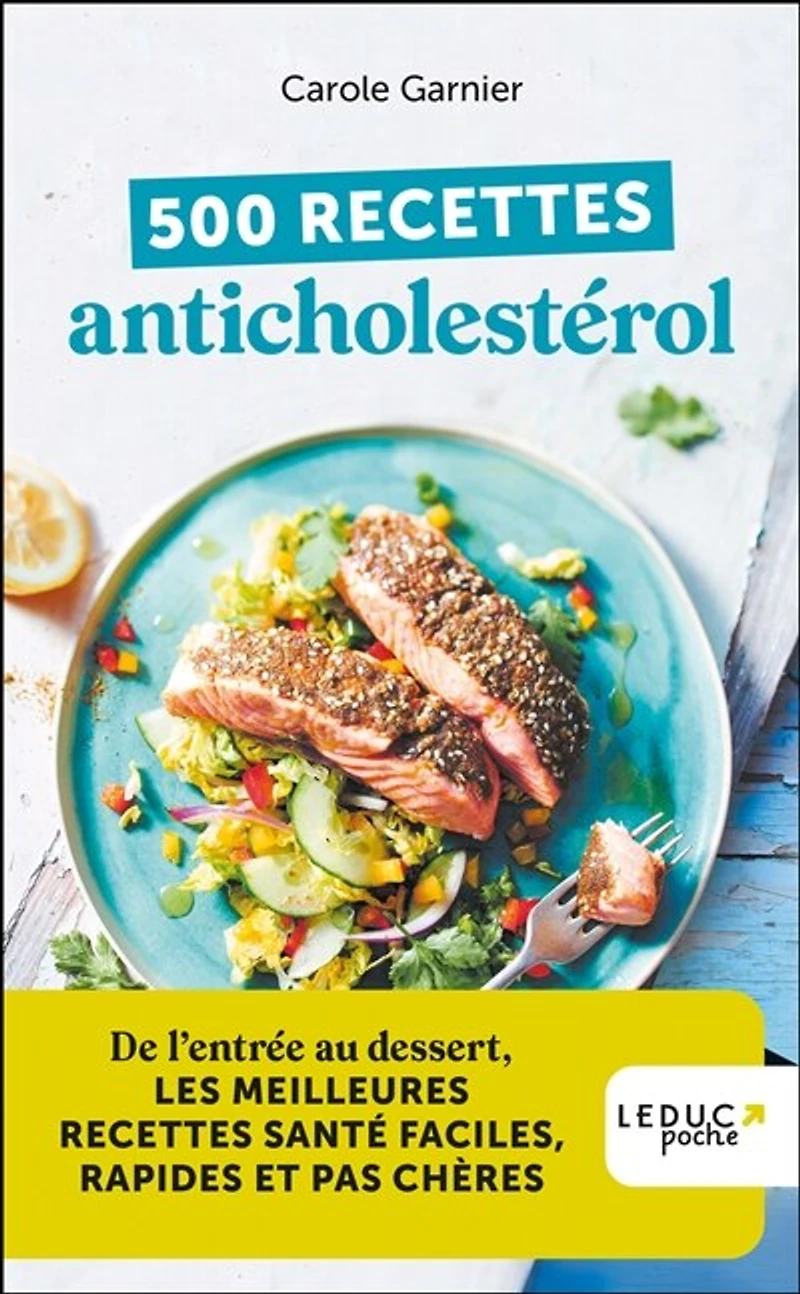 500 recettes anticholestérol : de l'entrée au dessert, les meilleures santé faciles, rapides et pas chères: chères