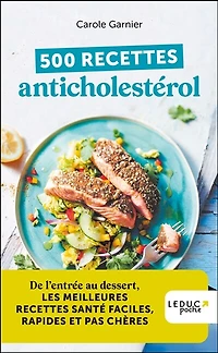 500 recettes anticholestérol : de l'entrée au dessert, les meilleures santé faciles, rapides et pas chères: chères