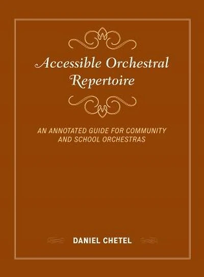 Accessible Orchestral Repertoire: An Annotated Guide For Community And School Orchestras
