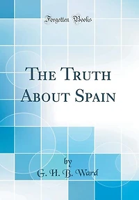 The Truth About Spain (Classic Reprint)