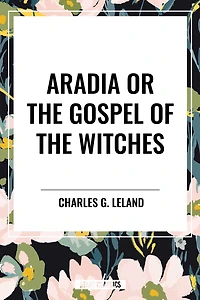 Aradia or the Gospel of Witches